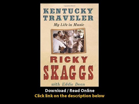 Download Kentucky Traveler My Life in Music By Ricky Skaggs PDF