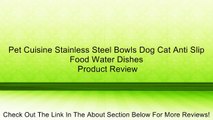 Pet Cuisine Stainless Steel Bowls Dog Cat Anti Slip Food Water Dishes Review