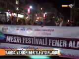 MANİSA MESİR FENERİYLE AYDINLANDI