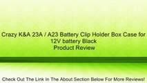 Crazy K&A 23A / A23 Battery Clip Holder Box Case for 12V battery Black Review