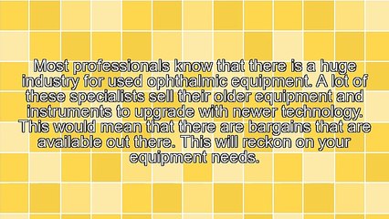 How To Take Advantage Of Used Ophthalmic Equipment