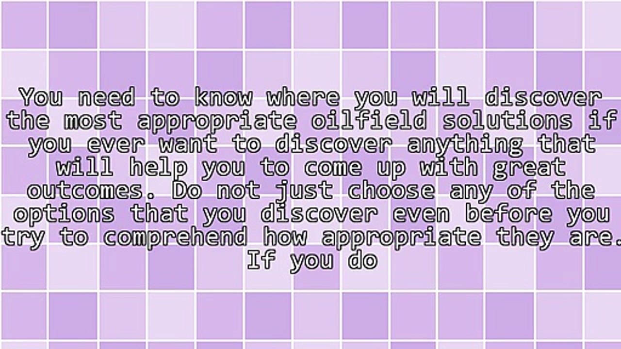 Oilfield Solutions For Better Operations