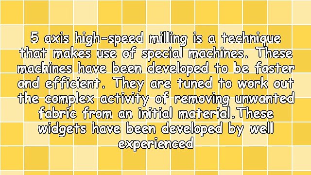 The Advantages Of 5 Axis High-Speed Milling