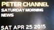 Peter Channel Saturday Morning News- Saturday April 25, 2015