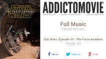Star Wars: Episode VII - The Force Awakens - Teaser #2 Full Music (Edited Version)