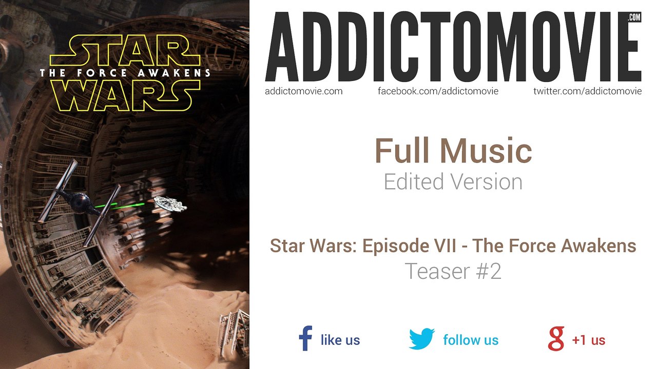 Star Wars: Episode VII - The Force Awakens - Teaser #2 Full Music (Edited Version)