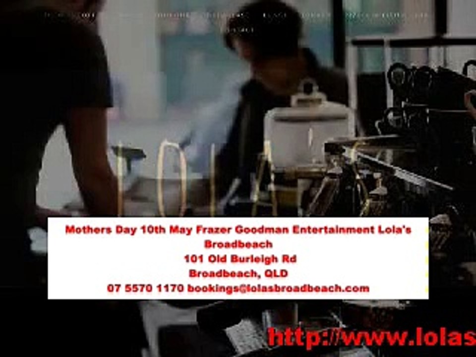 Lolas Restaurant,Broadbeach,Mothers Day Frazer Goodman entertainment