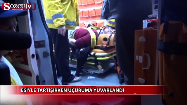 Eşiyle tartışırken uçuruma yuvarlandı