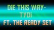 Die This Way - tyDi ft. The Ready Set (Lyrics)