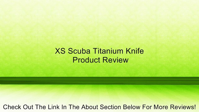 XS Scuba Titanium Knife Review