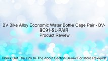 BV Bike Alloy Economic Water Bottle Cage Pair - BV-BC91-SL-PAIR Review