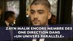Zayn Malik toujours membre des One Direction dans «un univers parallèle»