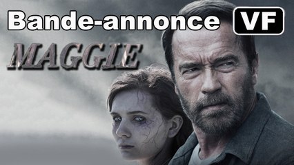 MAGGIE - Bande-annonce / Trailer [VF|HD] (Arnold Schwarzenegger)