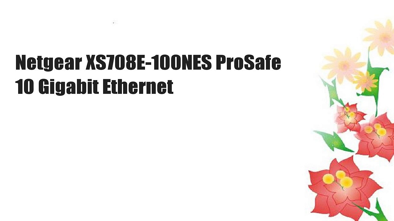 Netgear XS708E-100NES ProSafe 10 Gigabit Ethernet