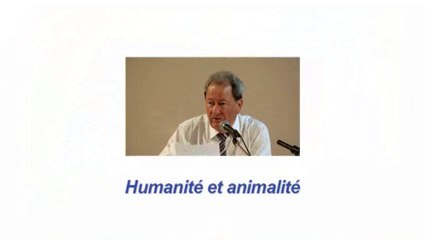 Humanité et animalité, 1ère partie, Philippe FONTAINE