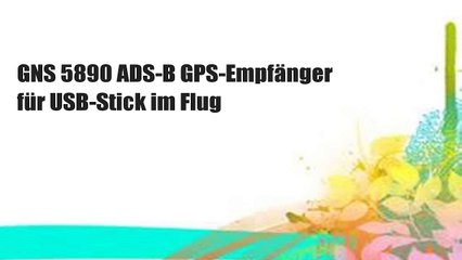 GNS 5890 ADS-B GPS-Empfänger für USB-Stick im Flug