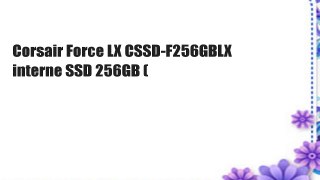 Corsair Force LX CSSD-F256GBLX interne SSD 256GB (