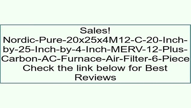 Nordic-Pure-20x25x4M12-C-20-Inch-by-25-Inch-by-4-Inch-MERV-12-Plus-Carbon-AC-Furnace-Air-Filter-6-Piece Review