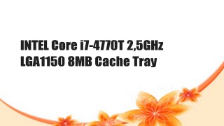 INTEL Core i7-4770T 2,5GHz LGA1150 8MB Cache Tray