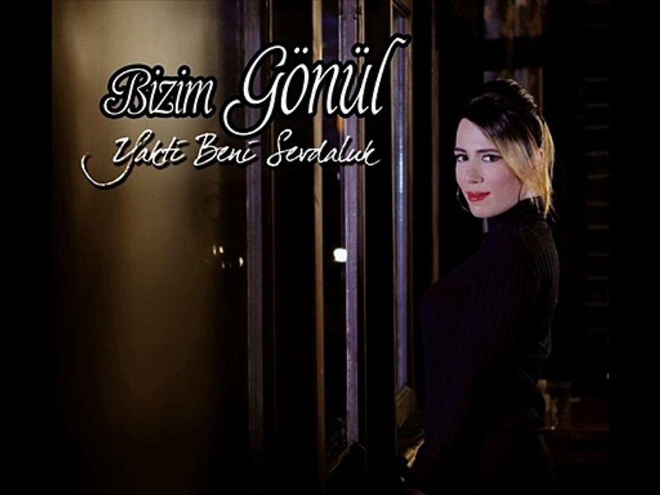 Yakti Beni Sevdaluk - Bizim Gönül 2015