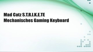 Mad Catz S.T.R.I.K.E.TE Mechanisches Gaming Keyboard