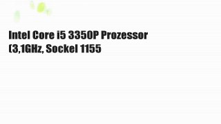 Intel Core i5 3350P Prozessor (3,1GHz, Sockel 1155