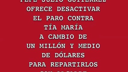 Dirigente antiminero PEPE JULIO GUTIERREZ pide UN MILLON Y MEDIO DE DOLARES PARA DETENER VIOLENCIA