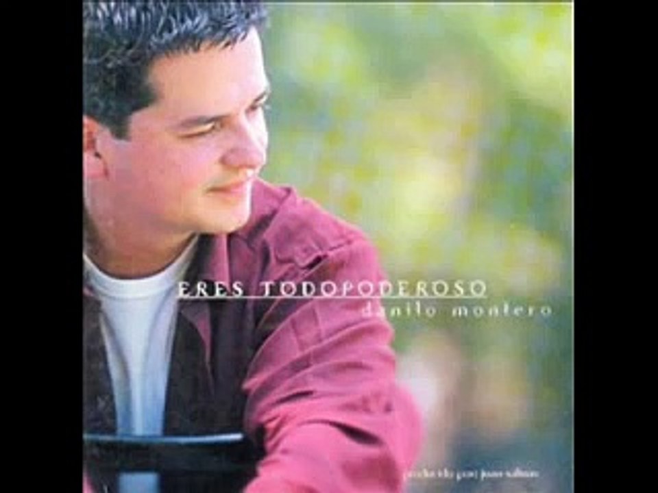 06. Danilo Montero - Eres Todopoderoso