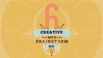 Six Creative Ways To Brainstorm Ideas