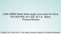 LWW 49MM Metal Wide-angle Lens Hood for Sony RX1/RX1R/E 24-1.8/E 35-1.8 , Black Review
