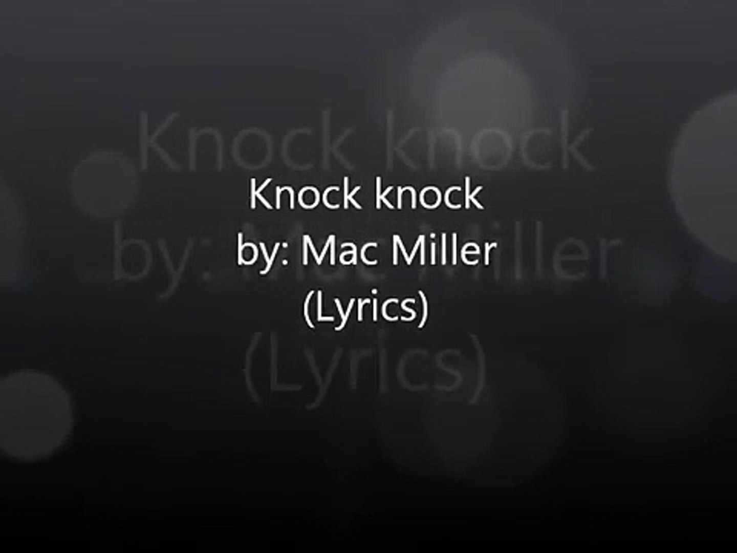 Knock Knock By Mac Miller Lyrics Video Dailymotion