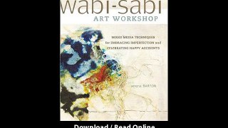 Download WabiSabi Art Workshop Mixed Media Techniques for Embracing Imperfectio