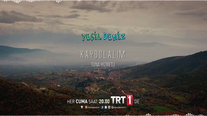 Yeşil Deniz - Kaybolalım 27. bölüm bolum sonun daki müzik