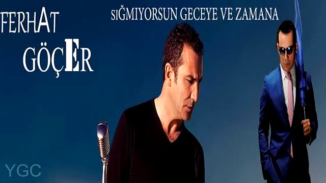 Ferhat Göçer - Sığmıyorsun Geceye ve Zamana