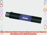 Shure A15LA Line Adapter-Converts Balanced Line Level Signals to Microphone Level (50dB Attenuation)