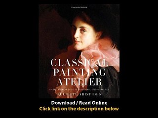 Download Classical Painting Atelier A Contemporary Guide to Traditional Studio