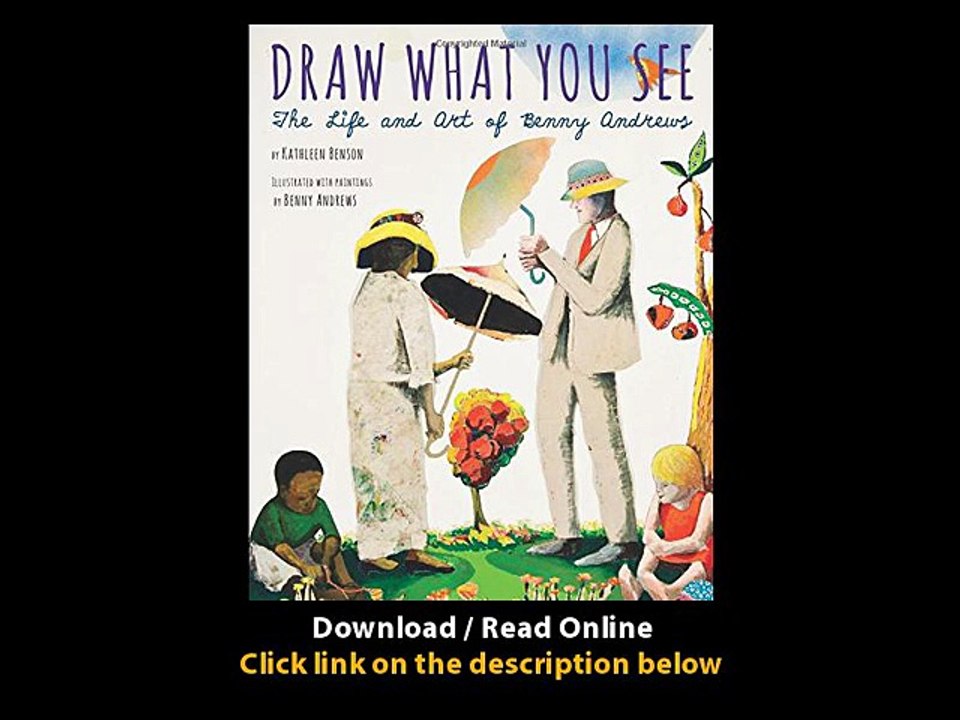 Download Draw What You See The Life and Art of Benny Andrews By Kathleen Benson