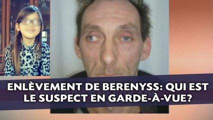 Enlèvement de Berenyss: Qui est le suspect placé en garde-à-vue?