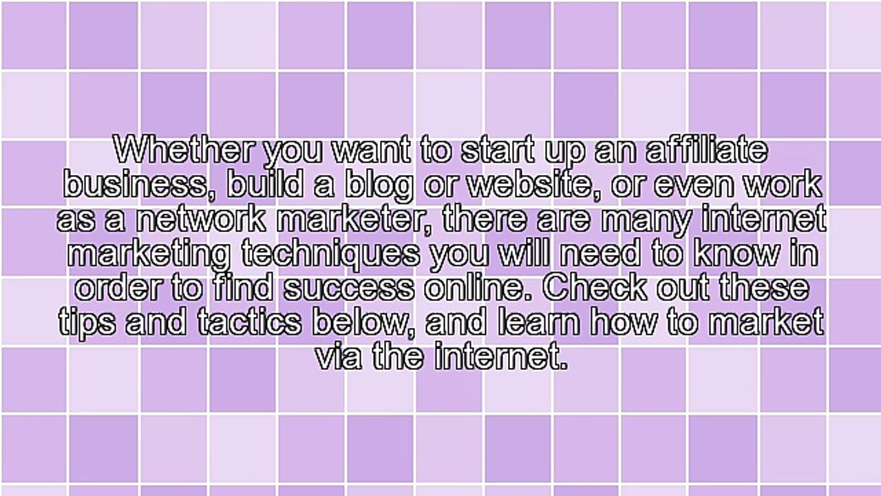 Make The Most Out Of Your Internet Marketing Through This Advice