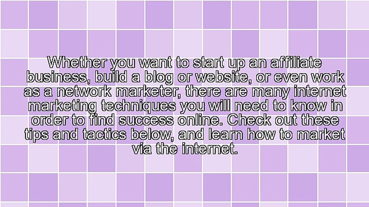 Make The Most Out Of Your Internet Marketing Through This Advice