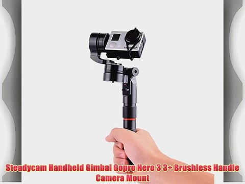 Steadycam Handheld Gimbal Gopro Hero 3 3 Brushless Handle Camera Mount