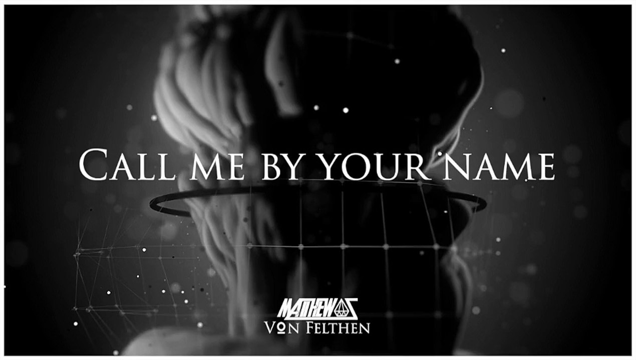 Matthew S ft Von Felthen - Call me by your name