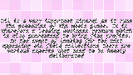 Decrypting The Best Oil Field Collections