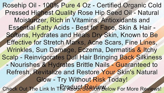 Rosehip Oil - 100% Pure 4 Oz - Certified Organic Cold Pressed Highest Quality Rose Hip Seed Oil - Natural Moisturizer, Rich in Vitamins, Antioxidants and Essential Fatty Acids - Best for Face, Skin & Hair - Softens, Hydrates and Heals Dry Skin, Known to B