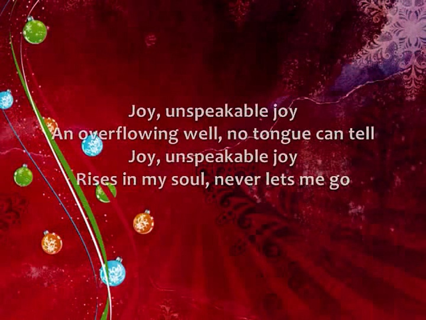 Chris Tomlin Joy To The World Unspeakable Joy Lyrics Video Dailymotion Joy to the world, the saviour reigns let saints their songs employ while fields and floods rocks, hills and plains repeat the sounding joy repeat the sounding joy repeat, repeat, the sounding joy. world unspeakable joy lyrics