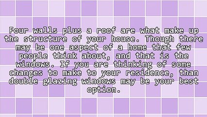The Advantages Of Using Windows With Double Glazing For Residence Use And Administration