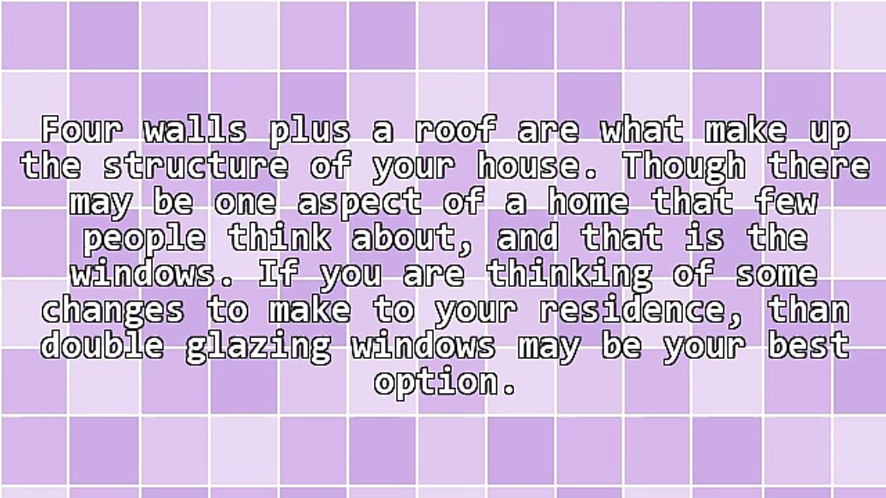 The Advantages Of Using Windows With Double Glazing For Residence Use And Administration