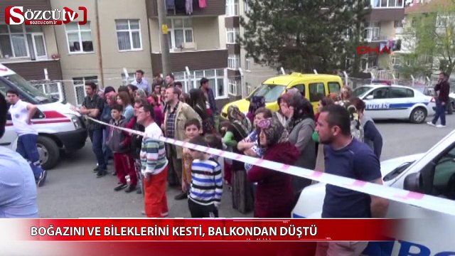 Boğazını ve bileklerini kesti, balkondan düşerek öldü