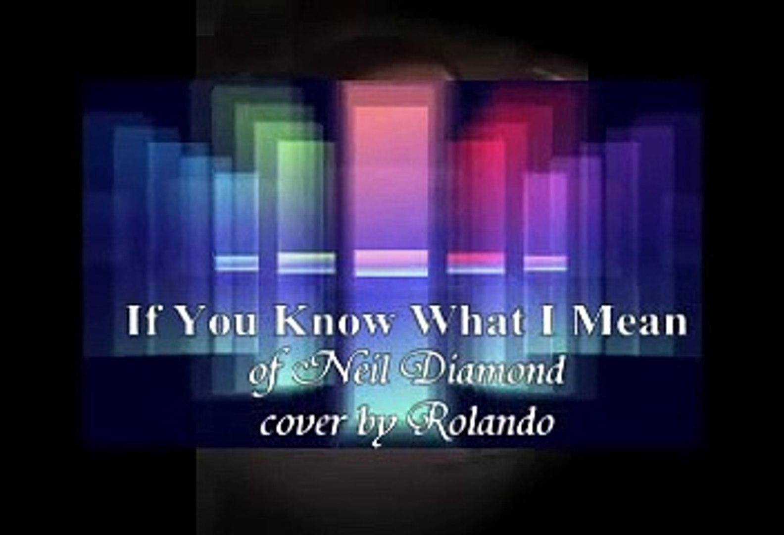 If You Know What I Mean Cover Of Neil Diamond Video Dailymotion