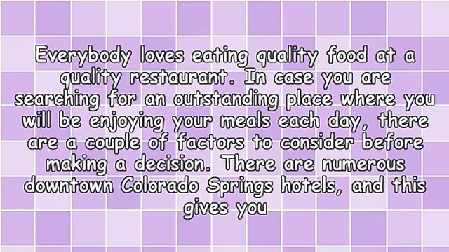 Guidelines On Choosing Quality Downtown Colorado Springs Hotels